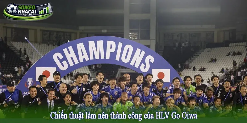 Chiến thuật làm nên thành công của HLV Go Oiwa