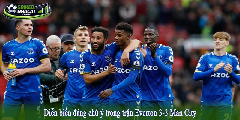 Diễn biến đáng chú ý trong trận Everton 3-3 Man City