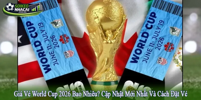 giá vé World Cup 2026