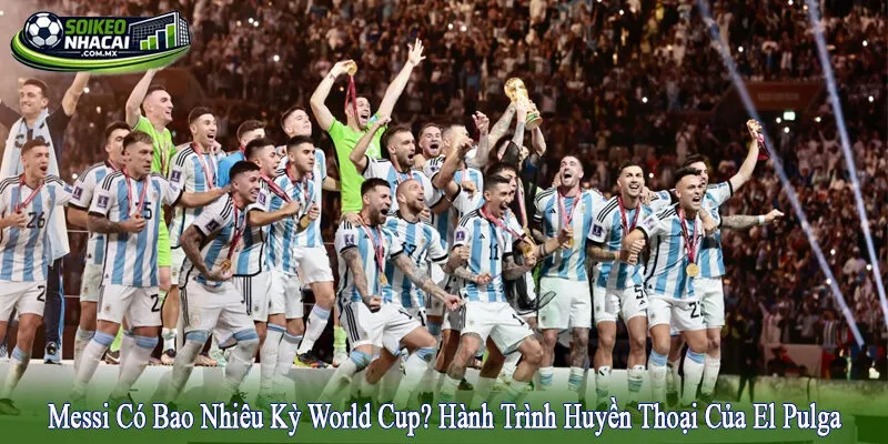Messi có bao nhiêu kỳ World Cup