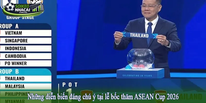 Những diễn biến đáng chú ý tại lễ bốc thăm ASEAN Cup 2026