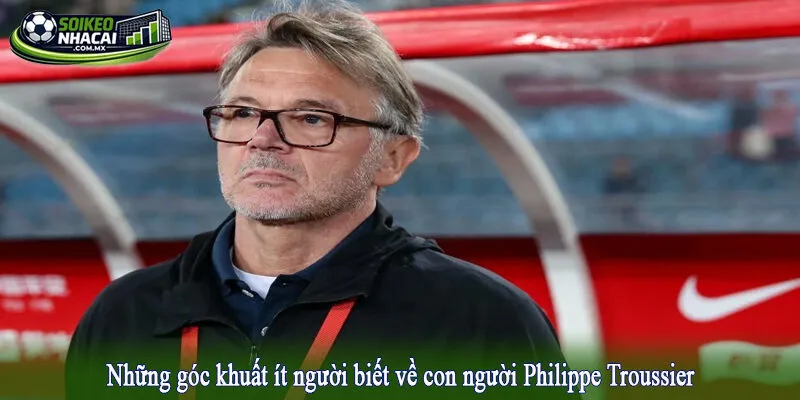 Những góc khuất ít người biết về con người Philippe Troussier