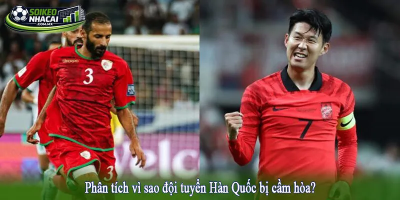 Phân tích vì sao đội tuyển Hàn Quốc bị cầm hòa?