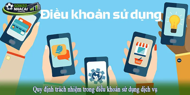 Quy định trách nhiệm trong điều khoản sử dụng dịch vụ