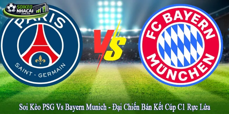 soi kèo PSG vs Bayern Munich