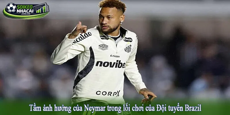 Tầm ảnh hưởng của Neymar trong lối chơi của Đội tuyển Brazil