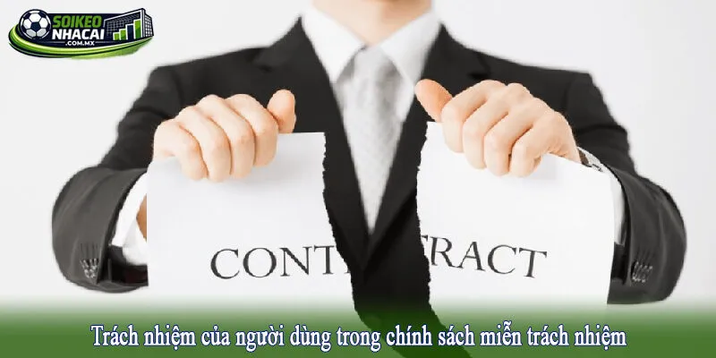Trách nhiệm của người dùng trong chính sách miễn trách nhiệm