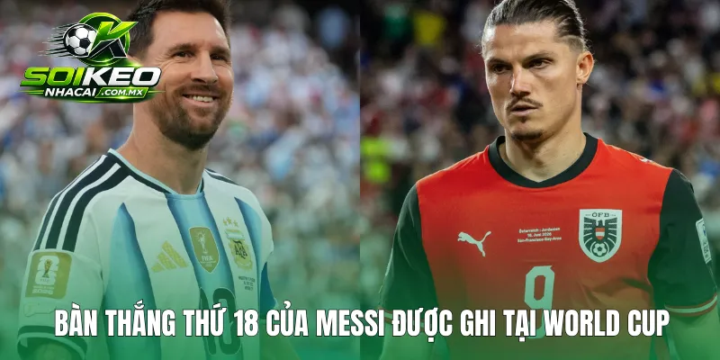 Bàn thắng thứ 18 của Messi được ghi tại World Cup