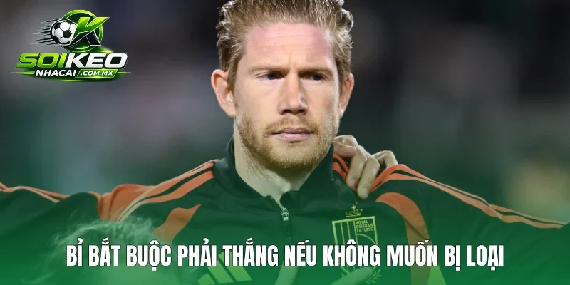 Bỉ bắt buộc phải thắng nếu không muốn bị loại
