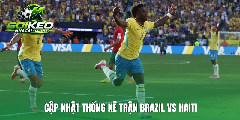 Cập nhật thống kê trận Brazil vs Haiti