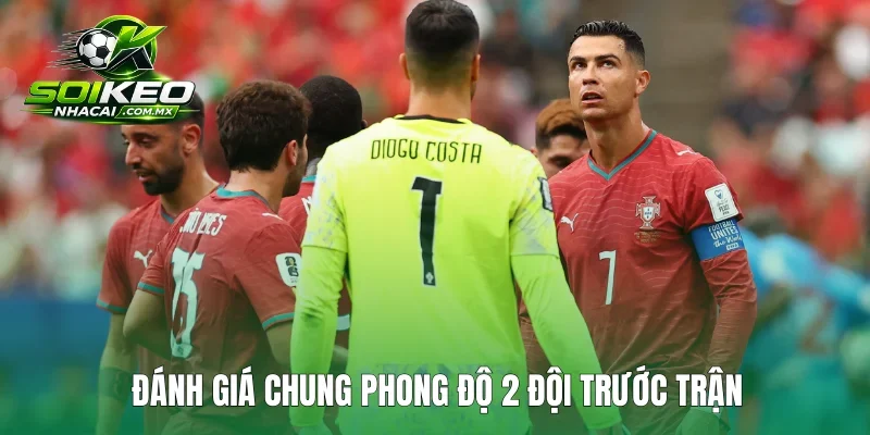 Đánh giá chung phong độ 2 đội trước trận