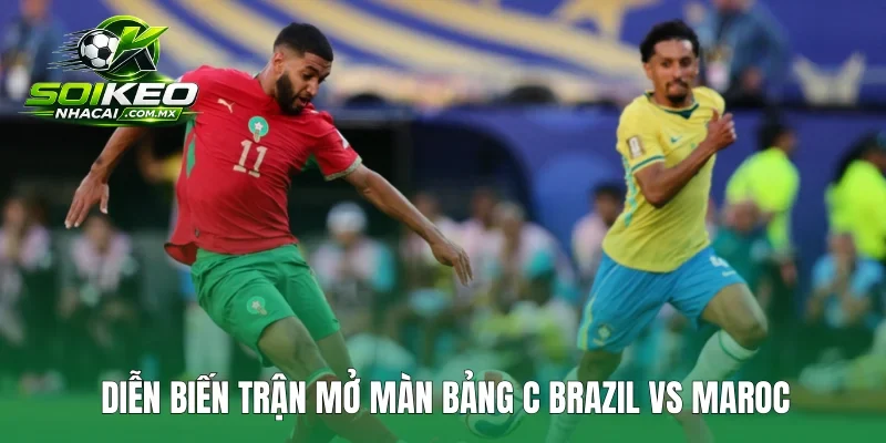 Diễn biến trận mở màn bảng C Brazil vs Maroc