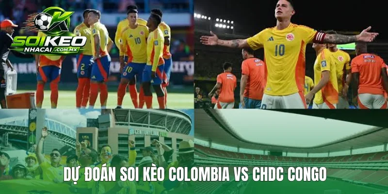 Dự đoán soi kèo Colombia vs CHDC Congo