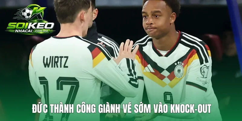 Đức thành công giành vé sớm vào knock-out