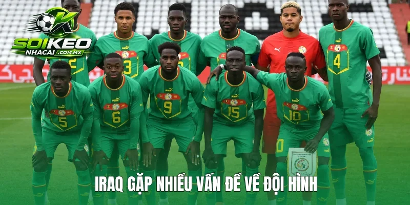 Iraq gặp nhiều vấn đề về đội hình