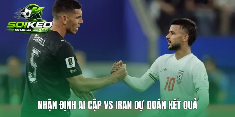 Nhận định Ai Cập vs Iran dự đoán kết quả