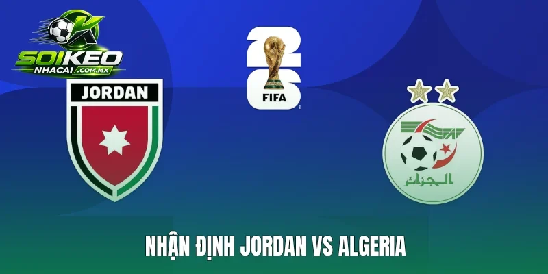 Nhận định Jordan vs Algeria