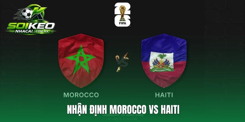 Nhận Định Morocco Vs Haiti: Morocco Chắc Suất Đi Tiếp