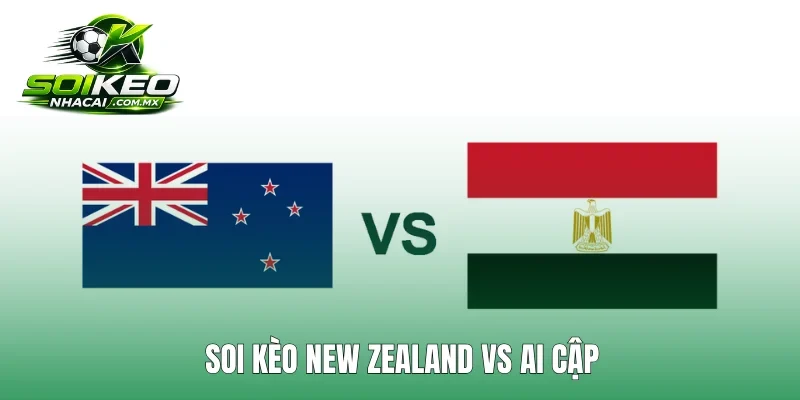 Soi kèo New Zealand vs Ai Cập